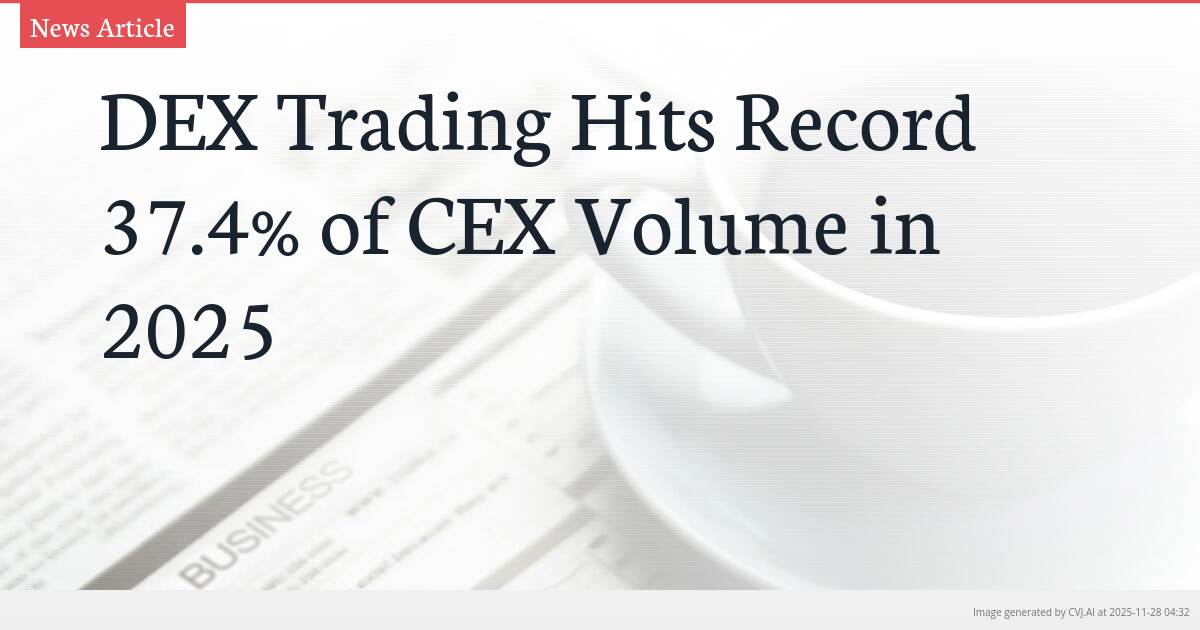 DEX Trading Hits Record 37.4% of CEX Volume in 2025