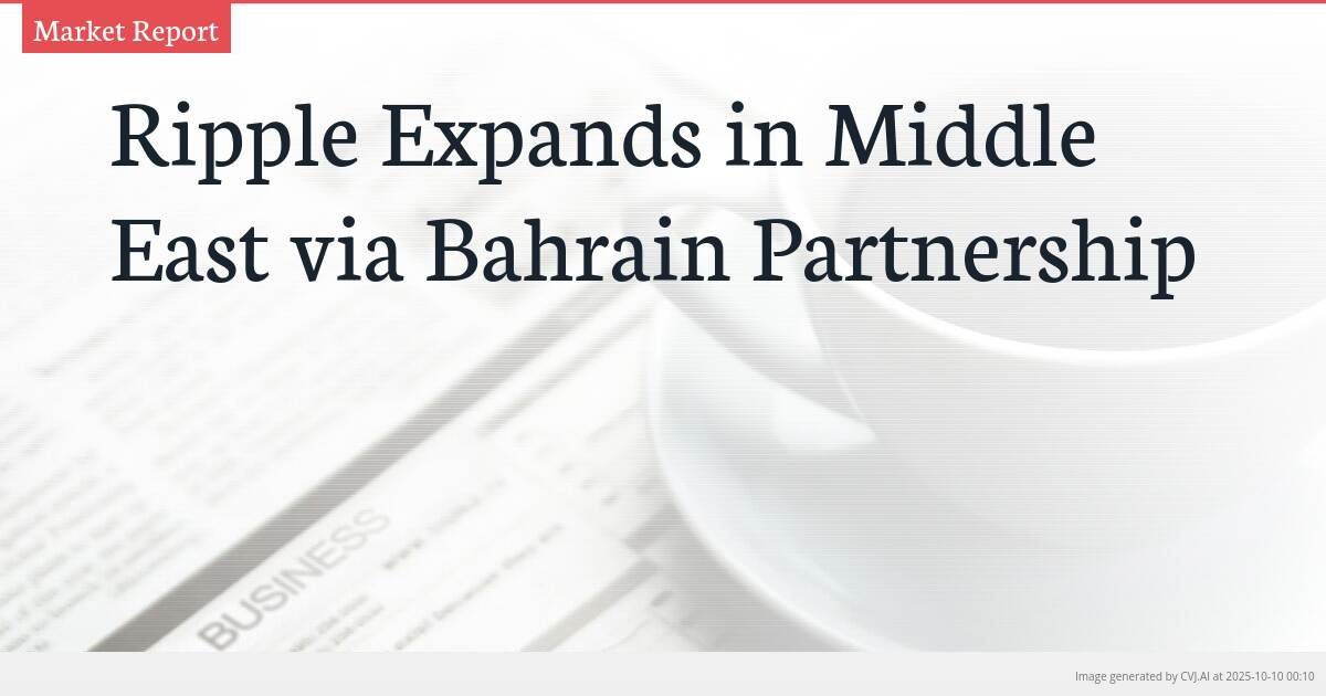 Ripple Expands in Middle East via Bahrain Partnership