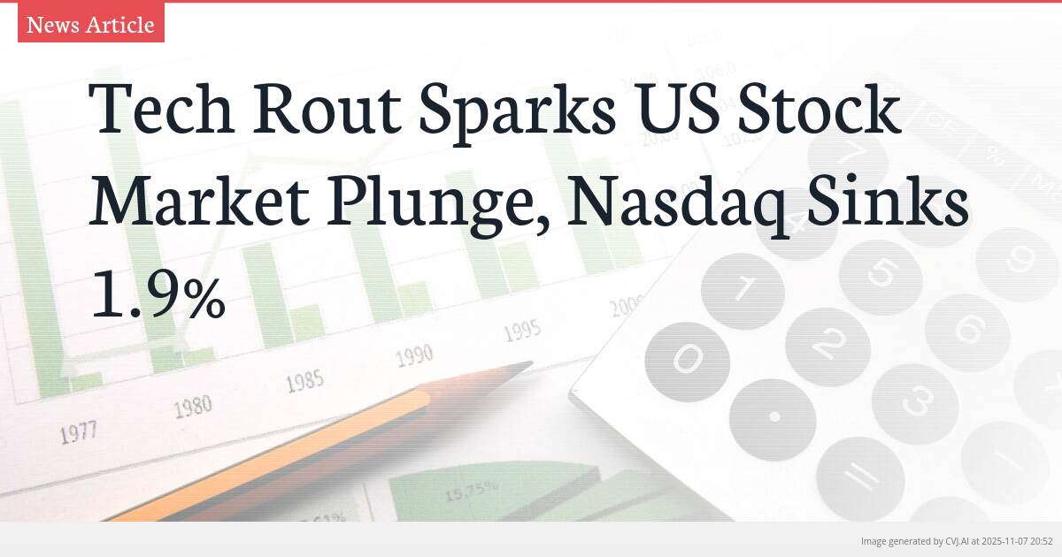 Tech Rout Sparks US Stock Market Plunge, Nasdaq Sinks 1.9%