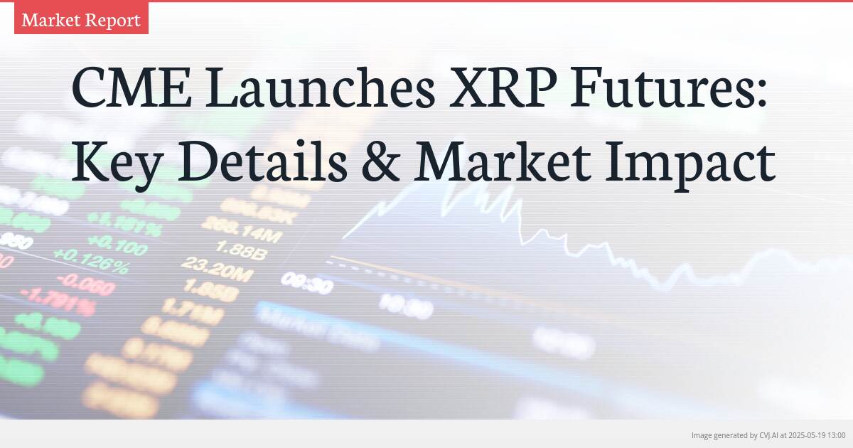 CME Launches XRP Futures: Key Details & Market Impact
