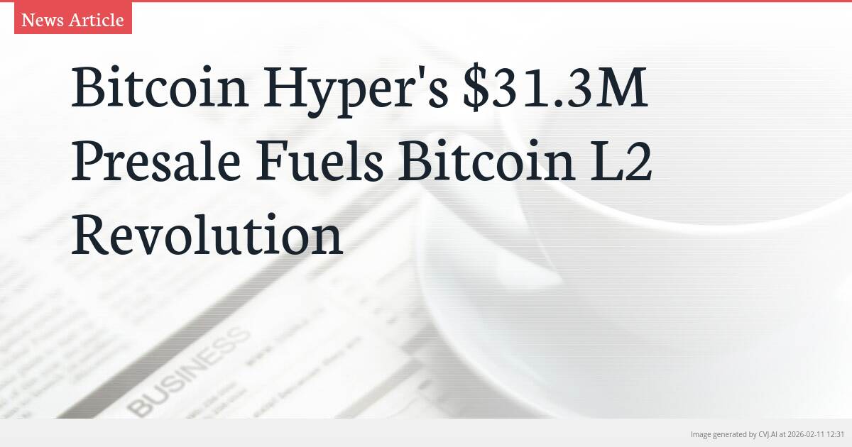 Bitcoin Hyper’s $31.3M Presale Fuels Bitcoin L2 Revolution