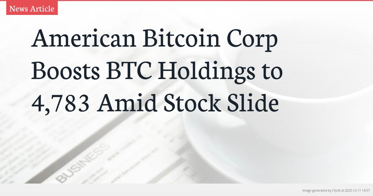 American Bitcoin Corp Boosts BTC Holdings to 4,783 Amid Stock Slide