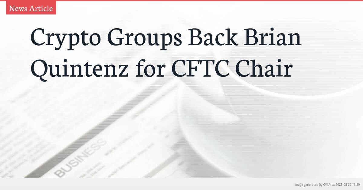 Crypto Groups Back Brian Quintenz for CFTC Chair