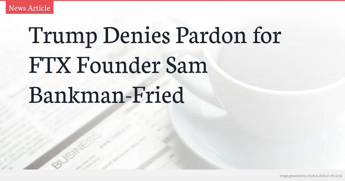 Trump Denies Pardon for FTX Founder Sam Bankman-Fried
