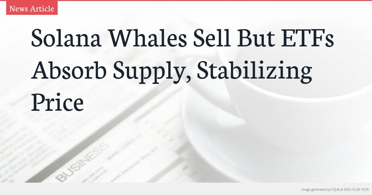 Solana Whales Sell But ETFs Absorb Supply, Stabilizing Price