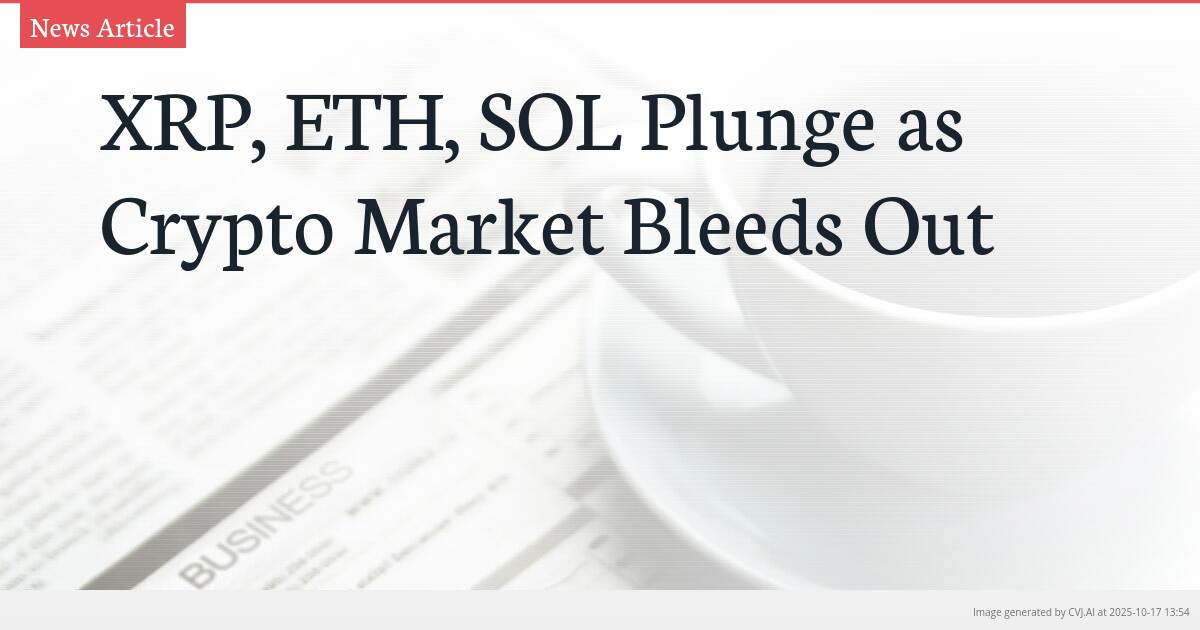 XRP, ETH, SOL Plunge as Crypto Market Bleeds Out