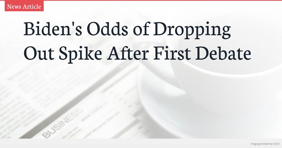 Biden’s Odds of Dropping Out Spike After First Debate Biden’s Odds of Dropping Out Spike After First Debate