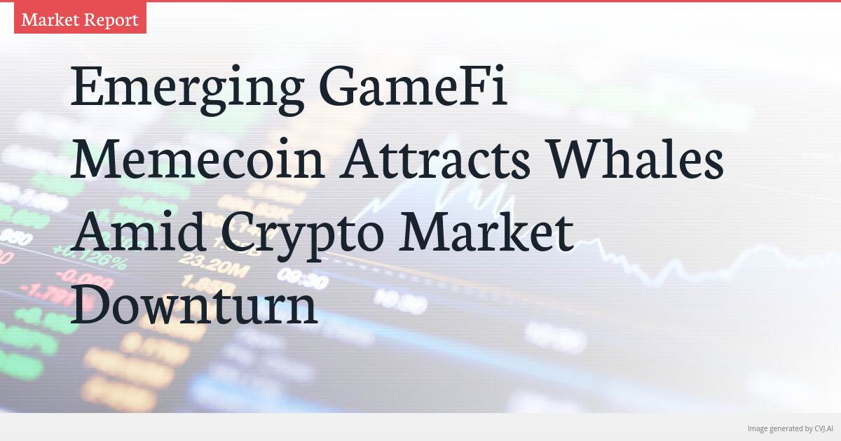 Emerging GameFi Memecoin Attracts Whales Amid Crypto Market Downturn Emerging GameFi Memecoin Attracts Whales Amid Crypto Market Downturn
