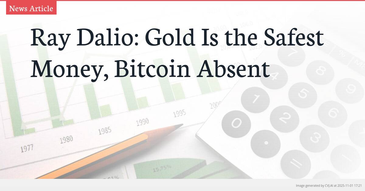 Ray Dalio: Gold Is the Safest Money, Bitcoin Absent