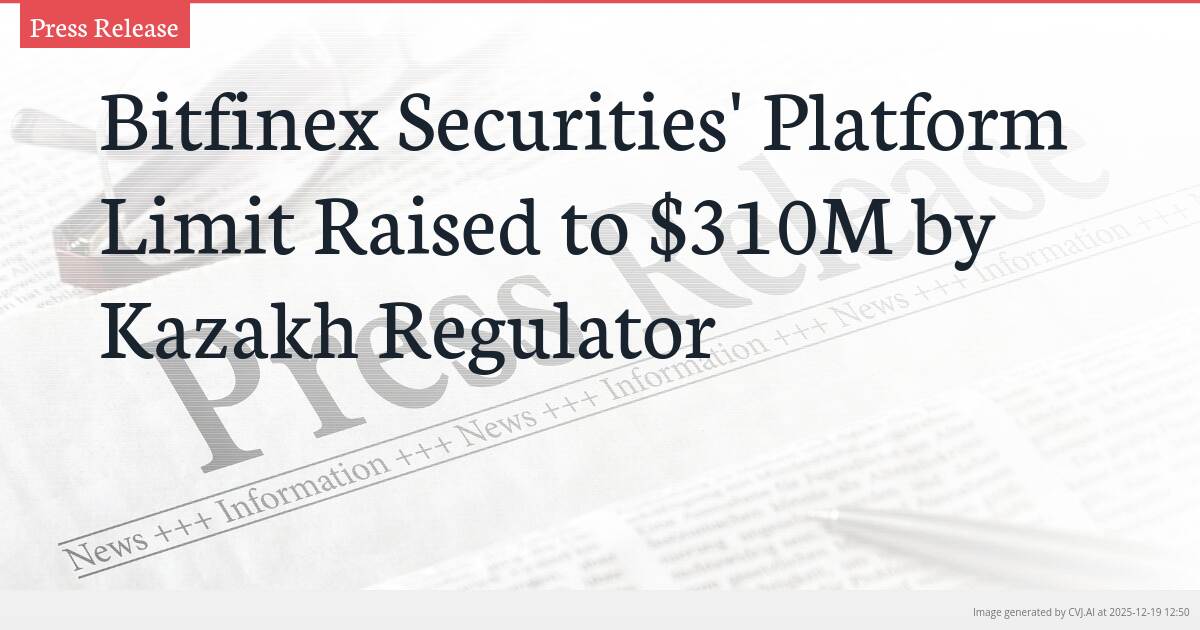 Bitfinex Securities’ Platform Limit Raised to $310M by Kazakh Regulator