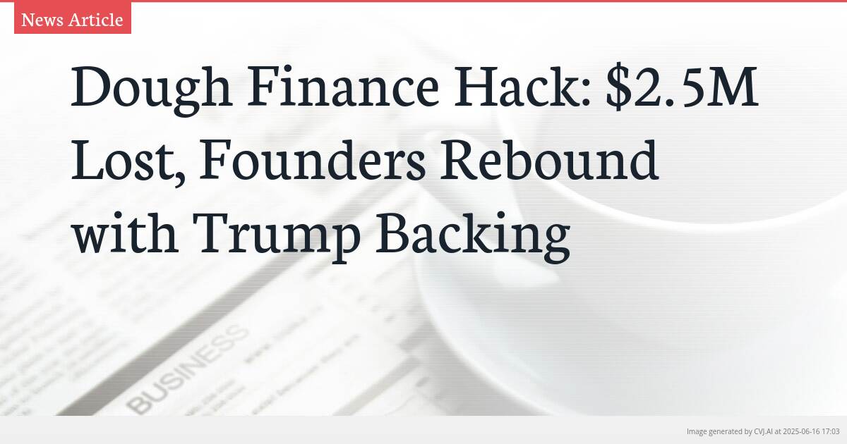 Dough Finance Hack: $2.5M Lost, Founders Rebound with Trump Backing