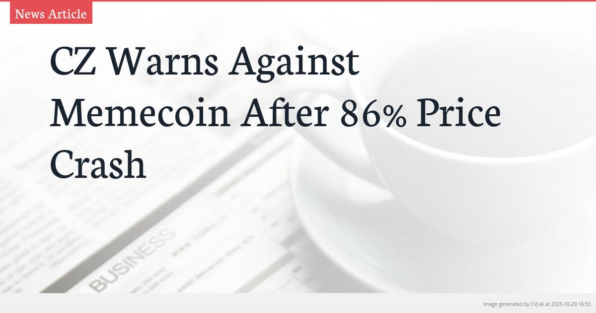 CZ Warns Against Memecoin After 86% Price Crash CZ Warns Against Memecoin After 86% Price Crash