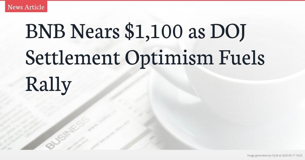 BNB Nears $1,100 as DOJ Settlement Optimism Fuels Rally