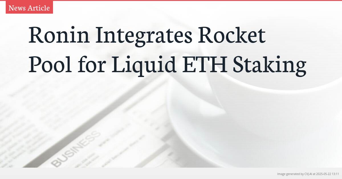 Ronin Integrates Rocket Pool for Liquid ETH Staking