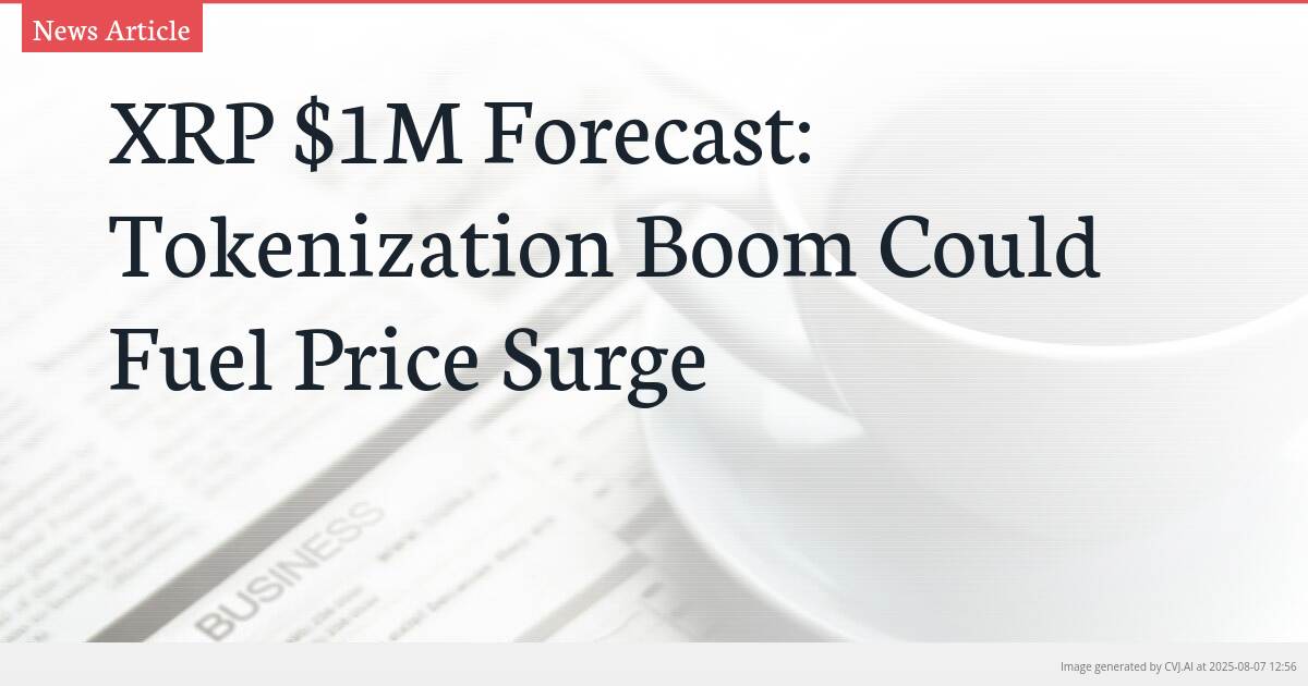 XRP $1M Forecast: Tokenization Boom Could Fuel Price Surge