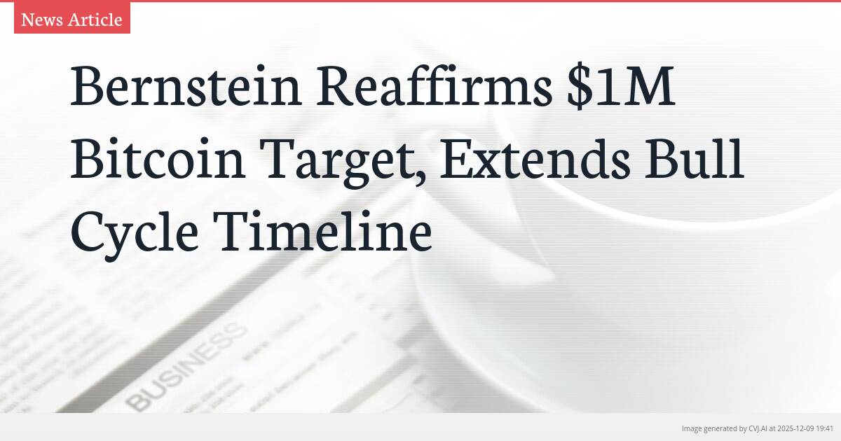 Bernstein Reaffirms $1M Bitcoin Target, Extends Bull Cycle Timeline