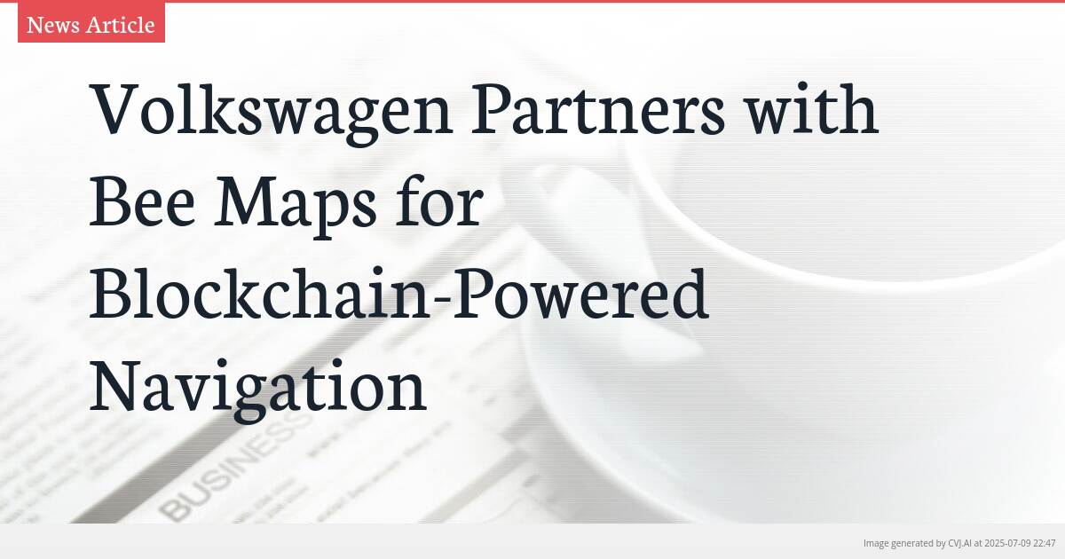 Volkswagen Partners with Bee Maps for Blockchain-Powered Navigation