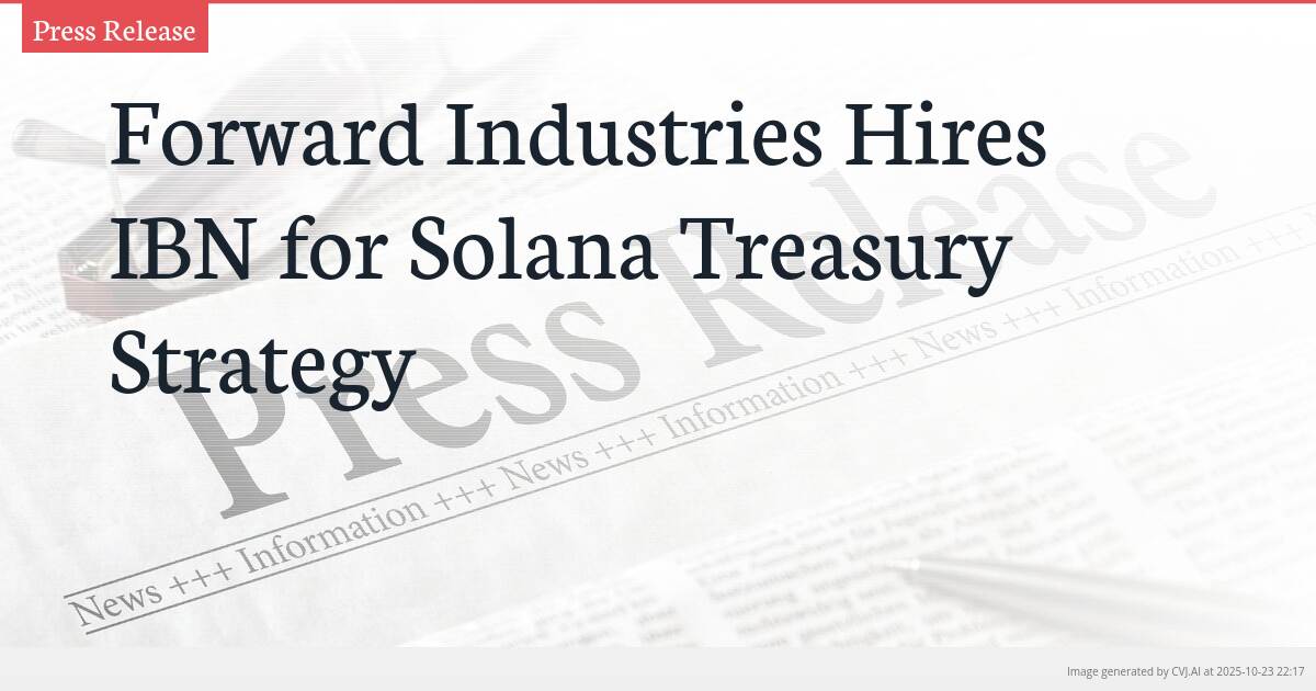 Forward Industries Hires IBN for Solana Treasury Strategy Forward Industries Hires IBN for Solana Treasury Strategy