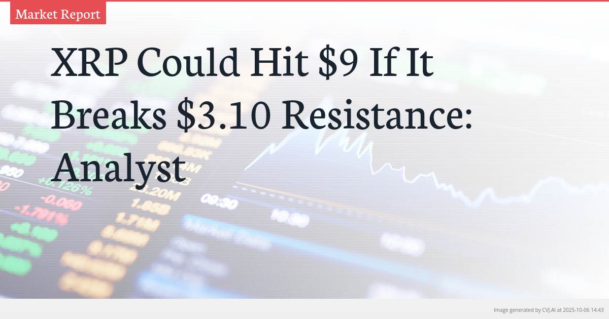 XRP Could Hit $9 If It Breaks $3.10 Resistance: Analyst