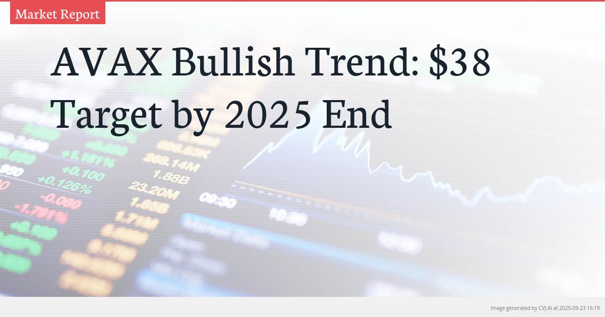 AVAX Bullish Trend: $38 Target by 2025 End