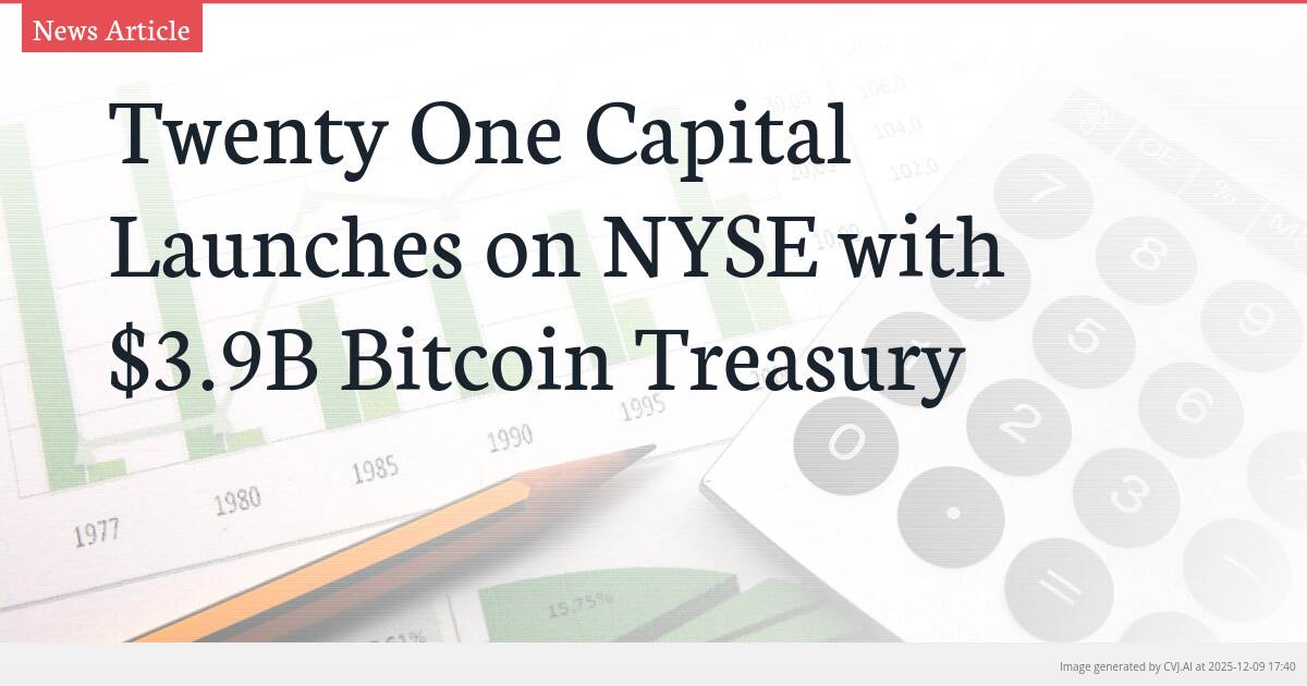 Twenty One Capital Launches on NYSE with $3.9B Bitcoin Treasury
