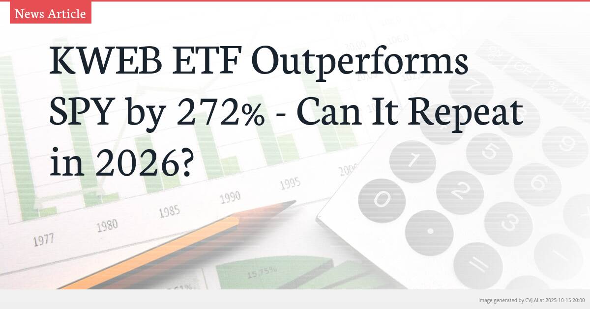 KWEB ETF Outperforms SPY by 272% – Can It Repeat in 2026?