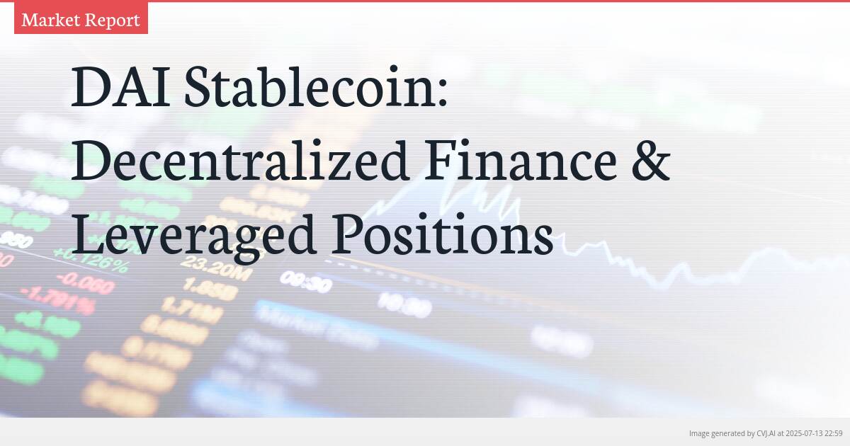 DAI Stablecoin: Decentralized Finance & Leveraged Positions