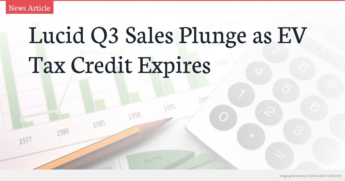 Lucid Q3 Sales Plunge as EV Tax Credit Expires