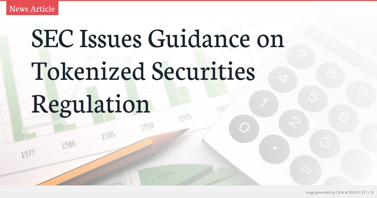 SEC Issues Guidance on Tokenized Securities Regulation