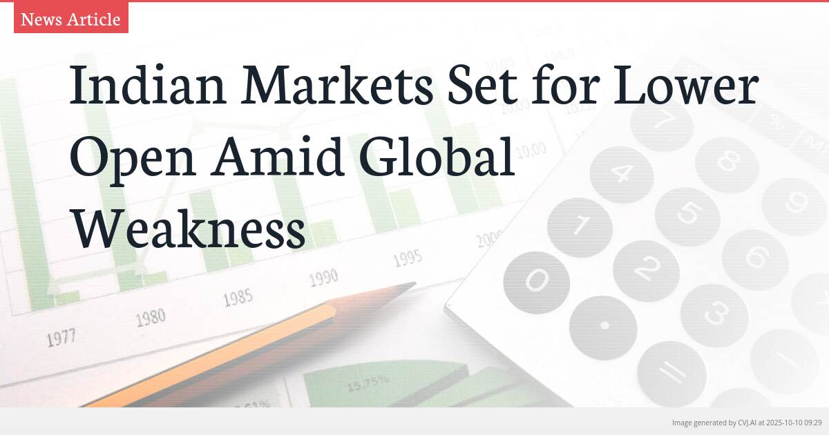 Indian Markets Set for Lower Open Amid Global Weakness