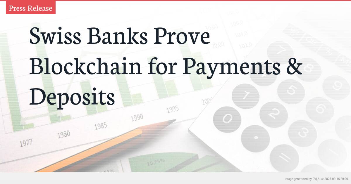 Swiss Banks Prove Blockchain for Payments & Deposits