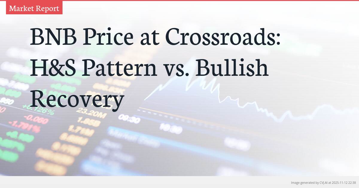 BNB Price at Crossroads: H&S Pattern vs. Bullish Recovery