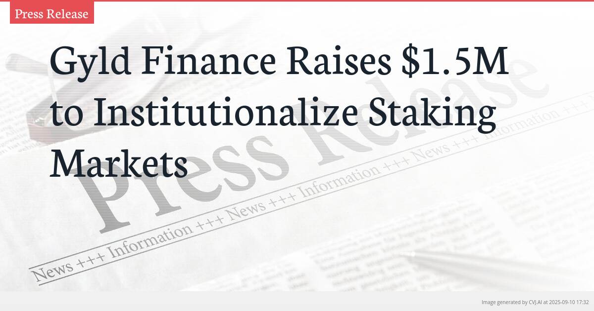 Gyld Finance Raises $1.5M to Institutionalize Staking Markets