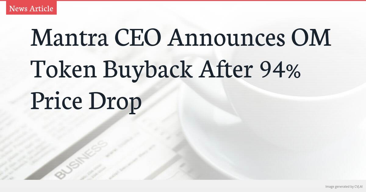 Mantra CEO Announces OM Token Buyback After 94% Price Drop