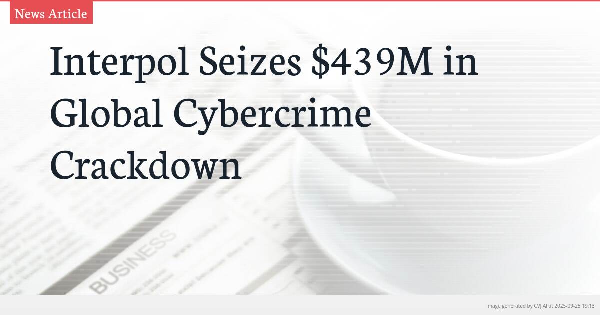 Interpol Seizes $439M in Global Cybercrime Crackdown