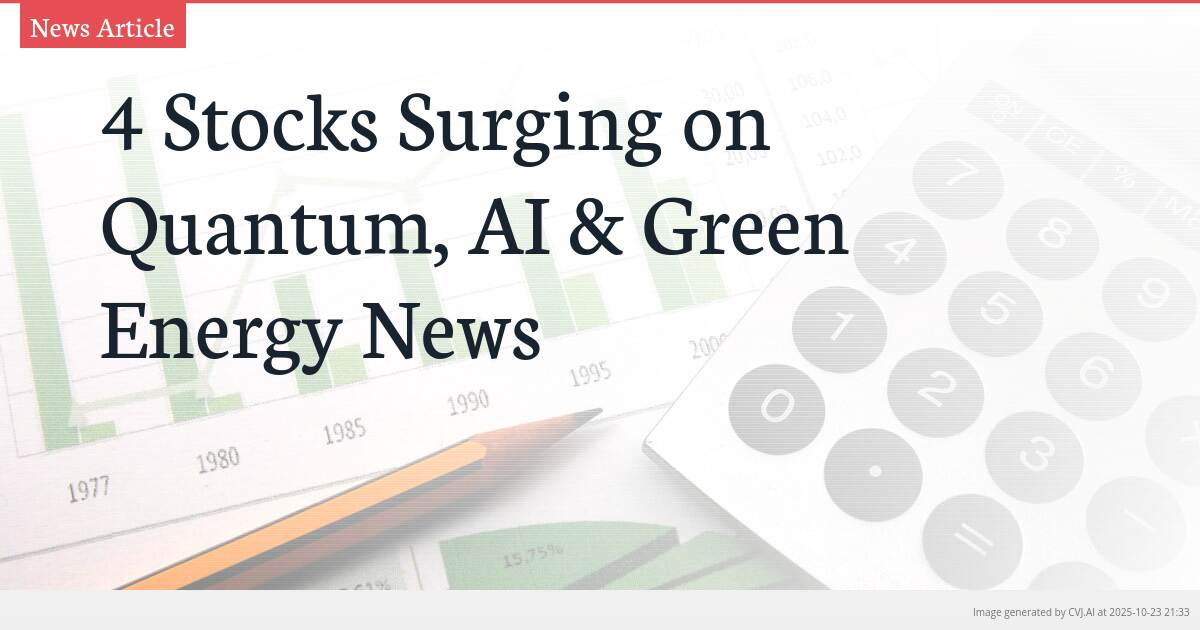 4 Stocks Surging on Quantum, AI & Green Energy News