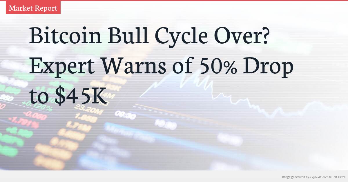Bitcoin Bull Cycle Over? Expert Warns of 50% Drop to $45K