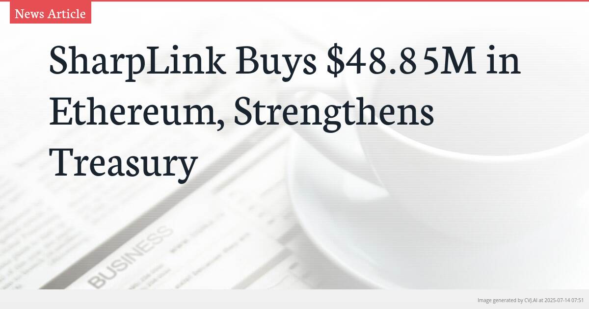 SharpLink Buys $48.85M in Ethereum, Strengthens Treasury