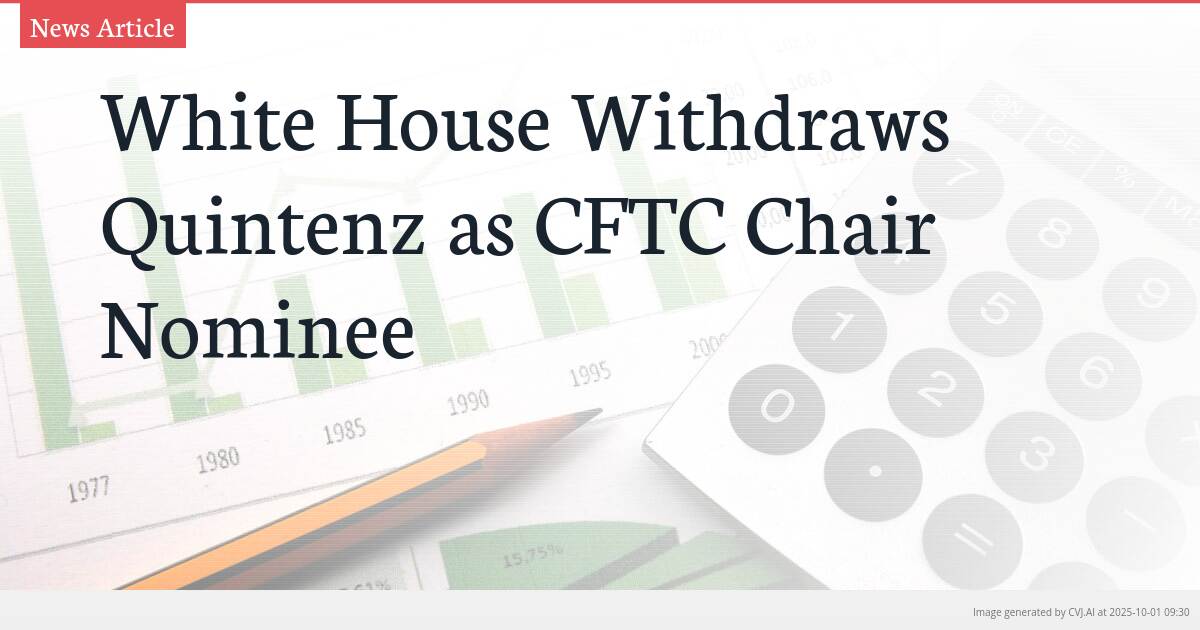 White House Withdraws Quintenz as CFTC Chair Nominee