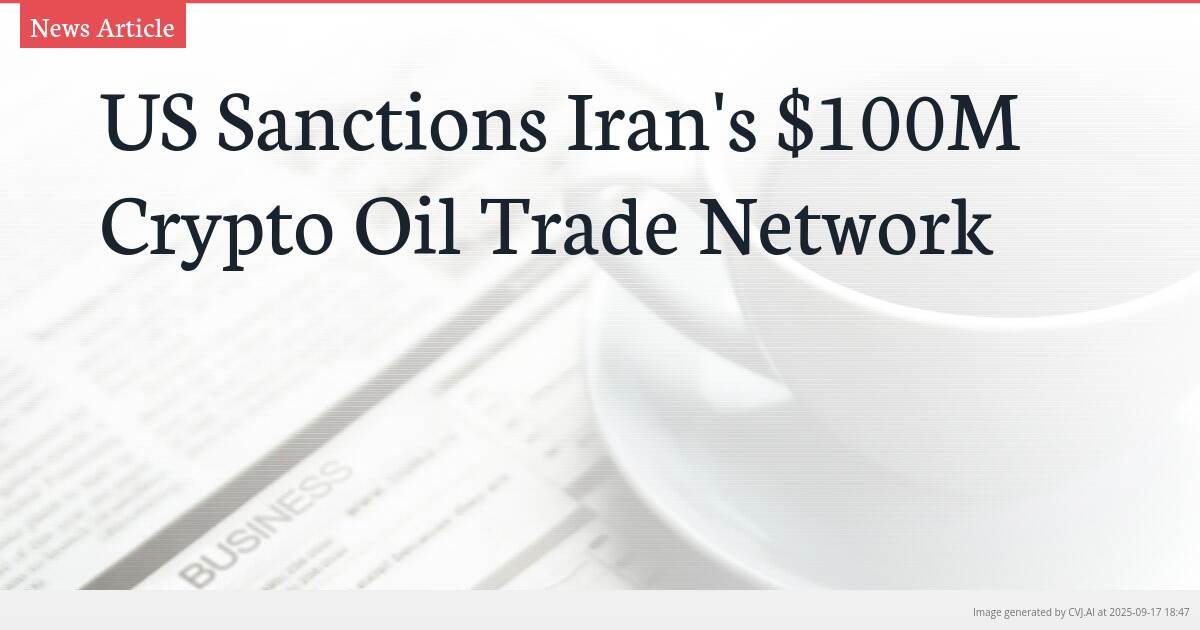 US Sanctions Iran’s $100M Crypto Oil Trade Network