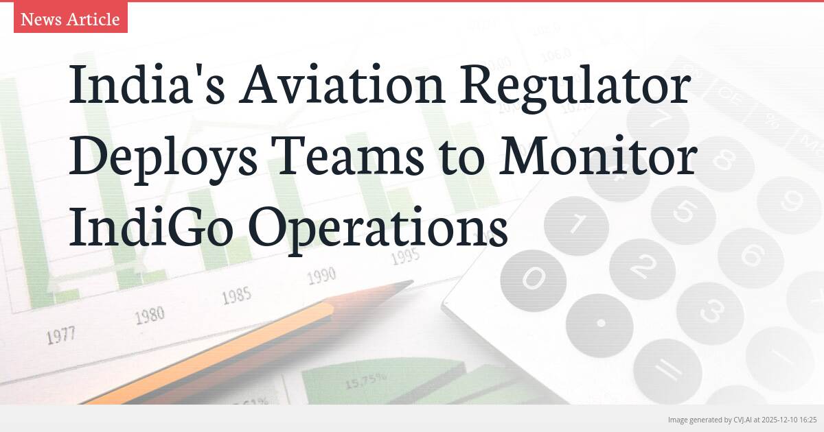 India’s Aviation Regulator Deploys Teams to Monitor IndiGo Operations