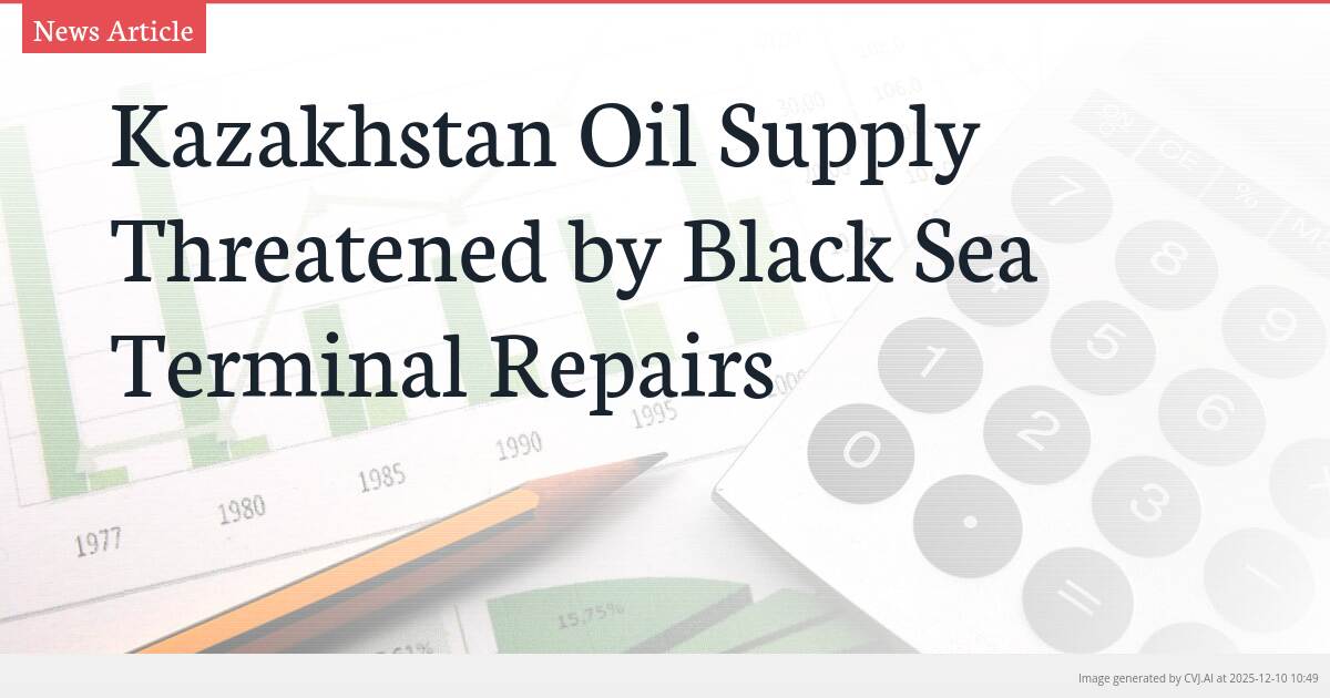 Kazakhstan Oil Supply Threatened by Black Sea Terminal Repairs