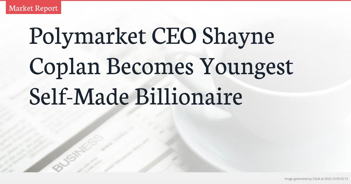 Polymarket CEO Shayne Coplan Becomes Youngest Self-Made Billionaire