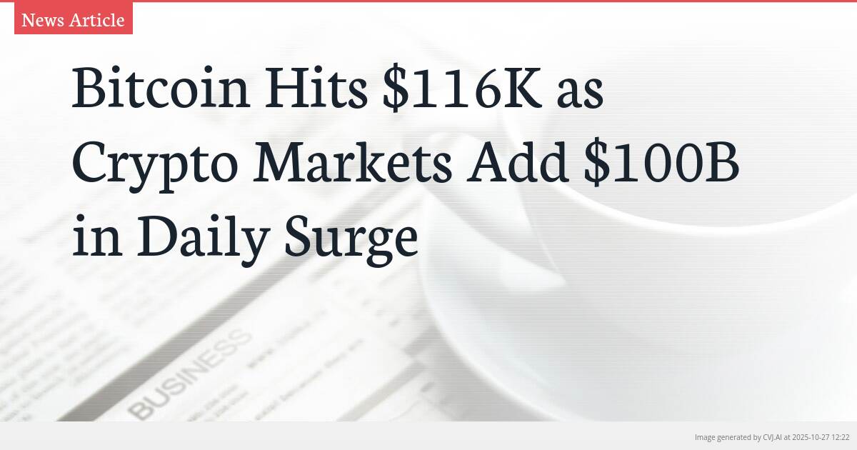 Bitcoin Hits $116K as Crypto Markets Add $100B in Daily Surge Bitcoin Hits $116K as Crypto Markets Add $100B in Daily Surge