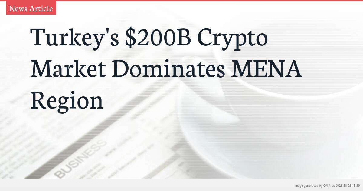 Turkey’s $200B Crypto Market Dominates MENA Region