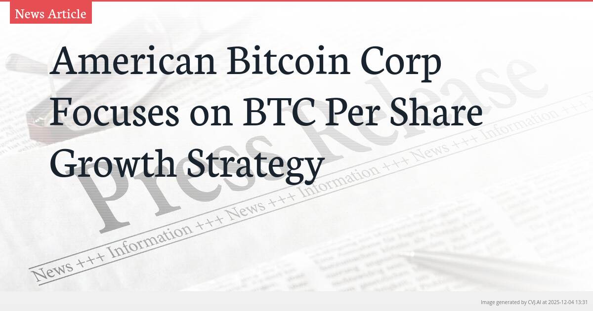 American Bitcoin Corp Focuses on BTC Per Share Growth Strategy