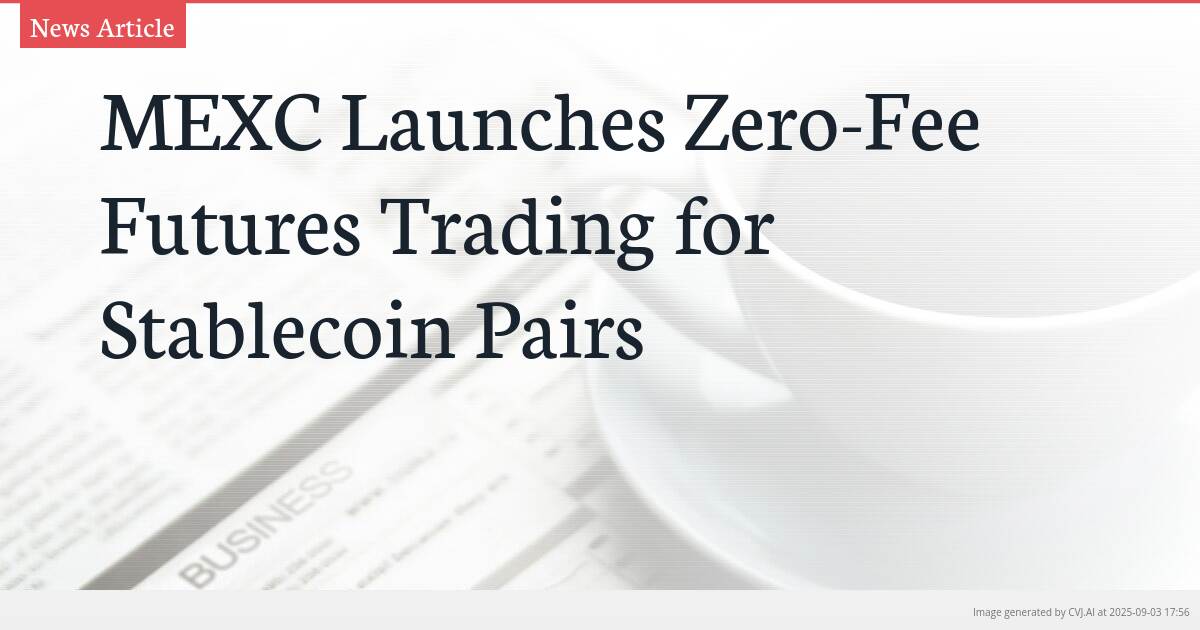 MEXC Launches Zero-Fee Futures Trading for Stablecoin Pairs