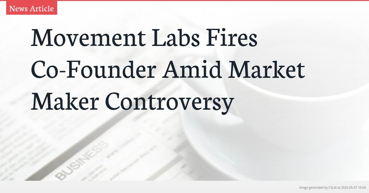 Movement Labs Fires Co-Founder Amid Market Maker Controversy