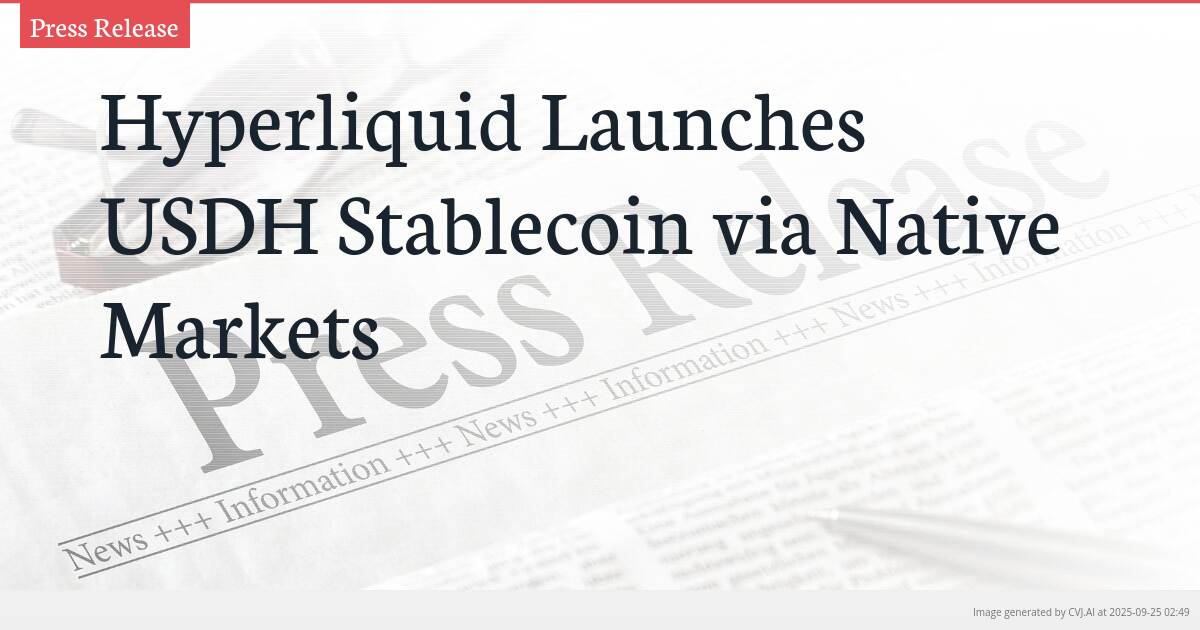 Hyperliquid Launches USDH Stablecoin via Native Markets
