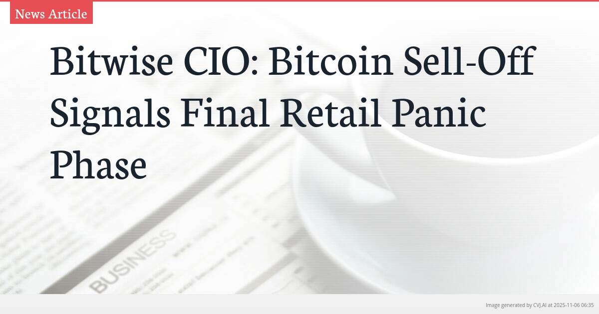 Bitwise CIO: Bitcoin Sell-Off Signals Final Retail Panic Phase